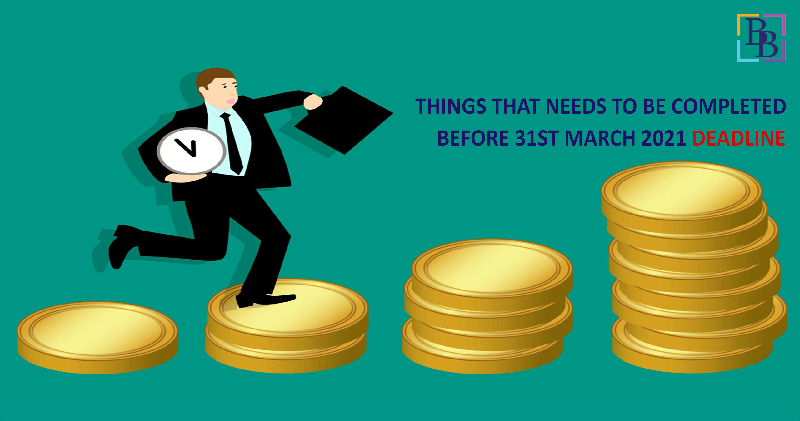 Things that needs to be completed by tax payers before 31st March Deadline