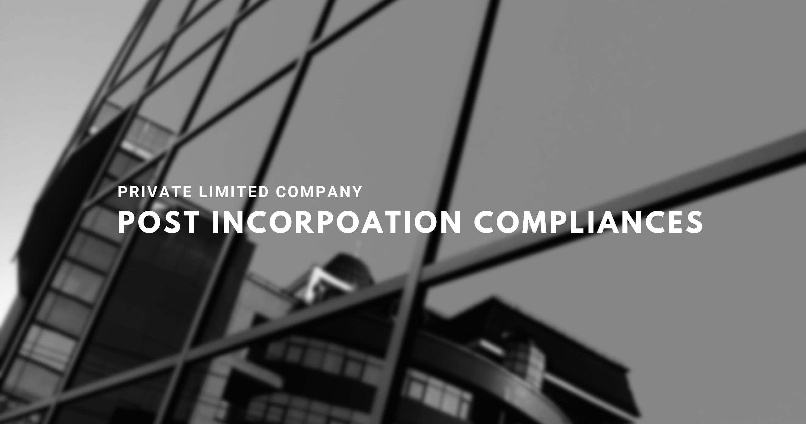 Private Limited Company post Incorporation compliances