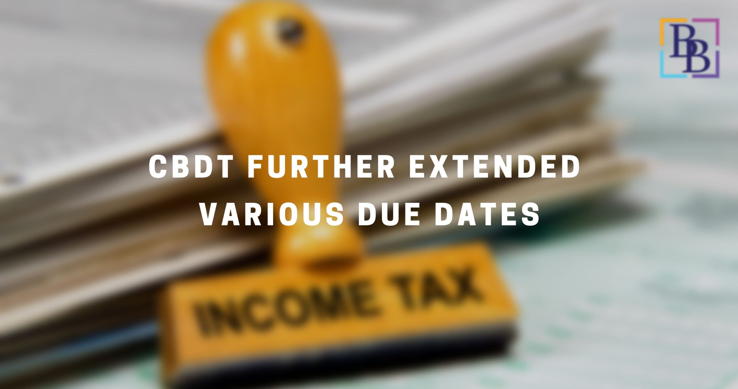 Due dates of Income tax have extended further