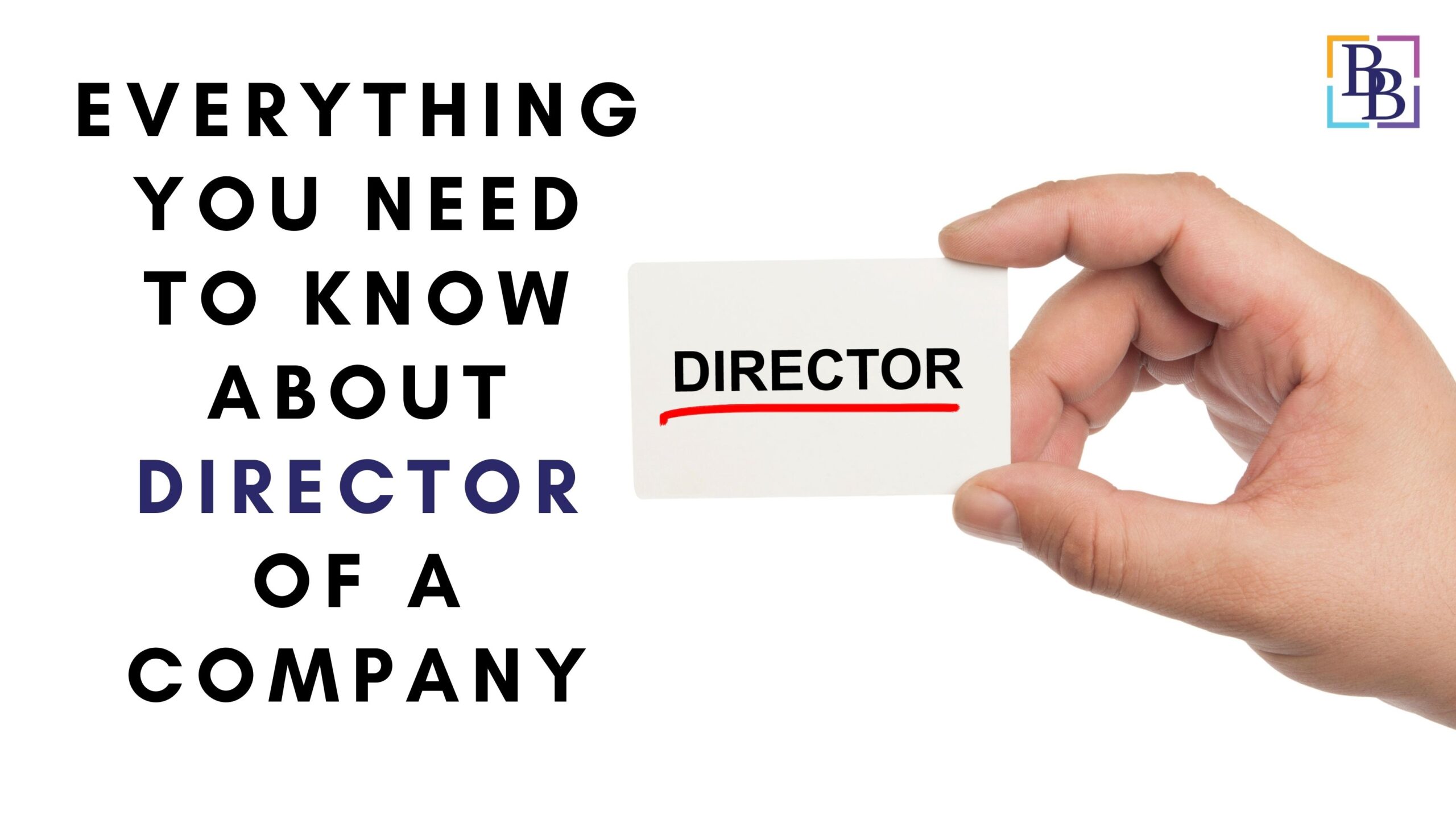 EVERYTHING YOU NEED TO KNOW ABOUT DIRECTOR OF A COMPANY