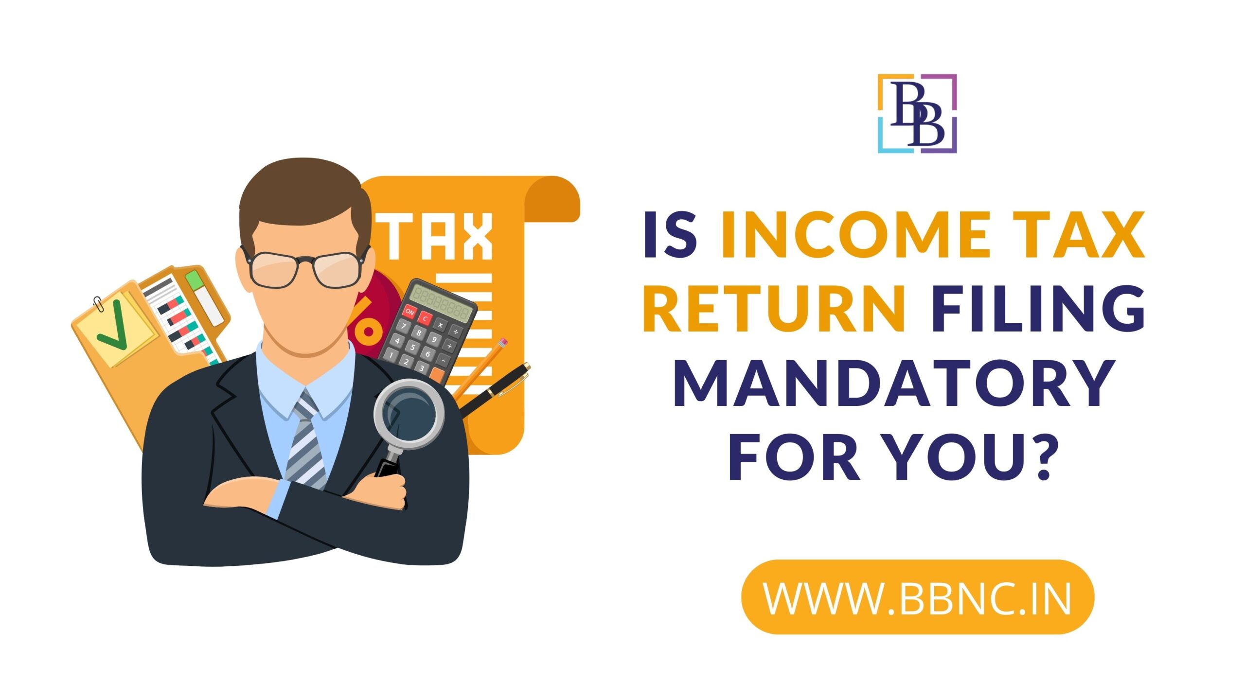 IS Income Tax Return Filing Mandatory for you.